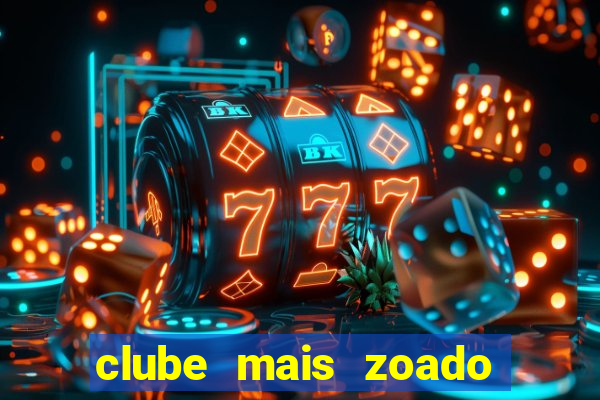 clube mais zoado do mundo